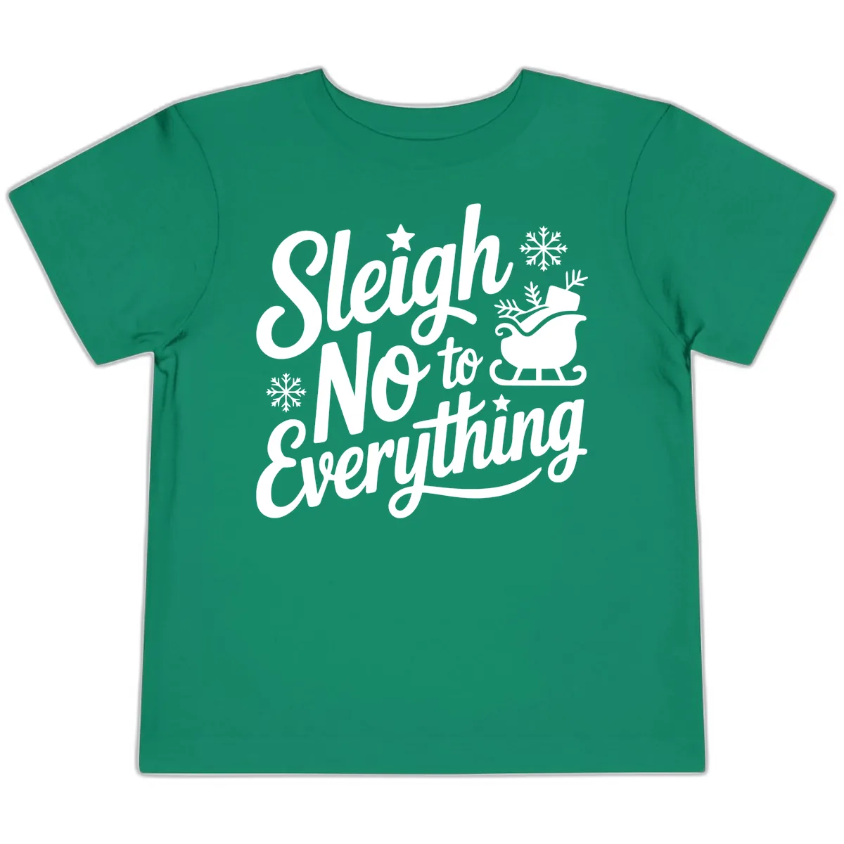 Sleigh No To Everything Design Toddler T-Shirt in Kelly