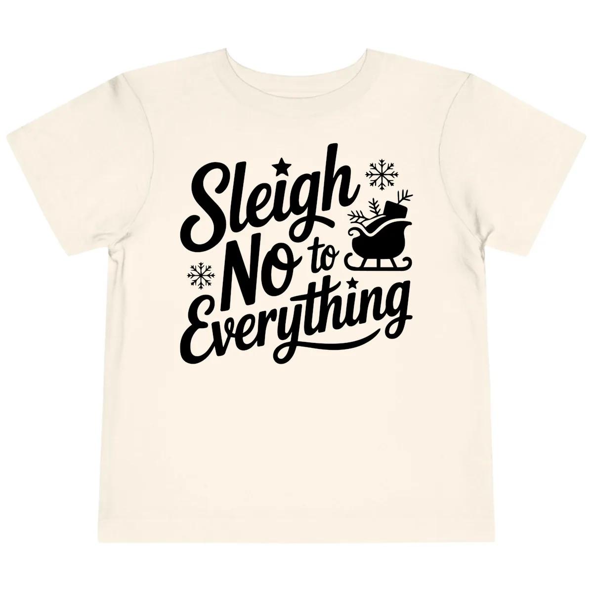 Sleigh No To Everything Design Toddler T-Shirt in Natural