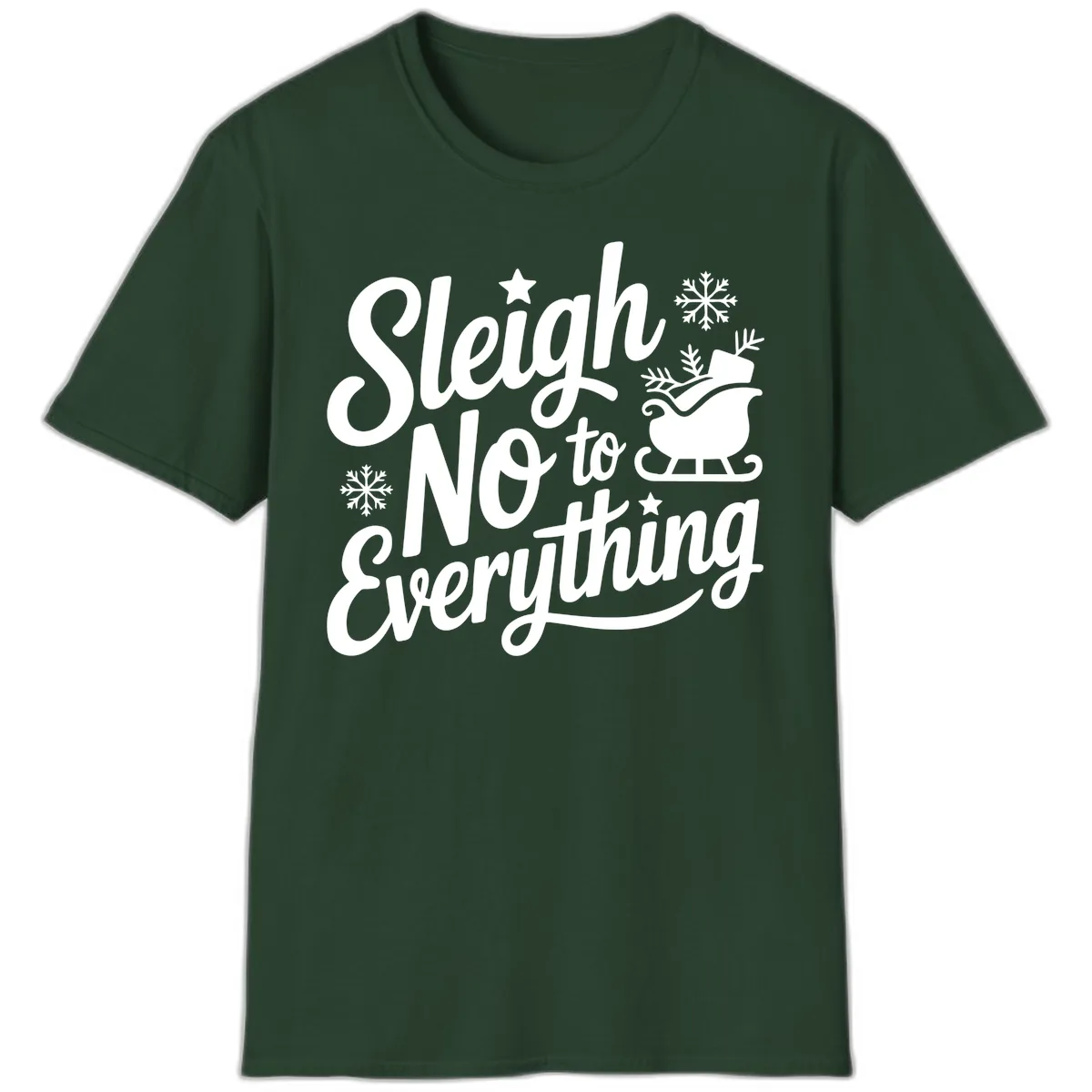 Sleigh No To Everything Design T-Shirt in Forest Green