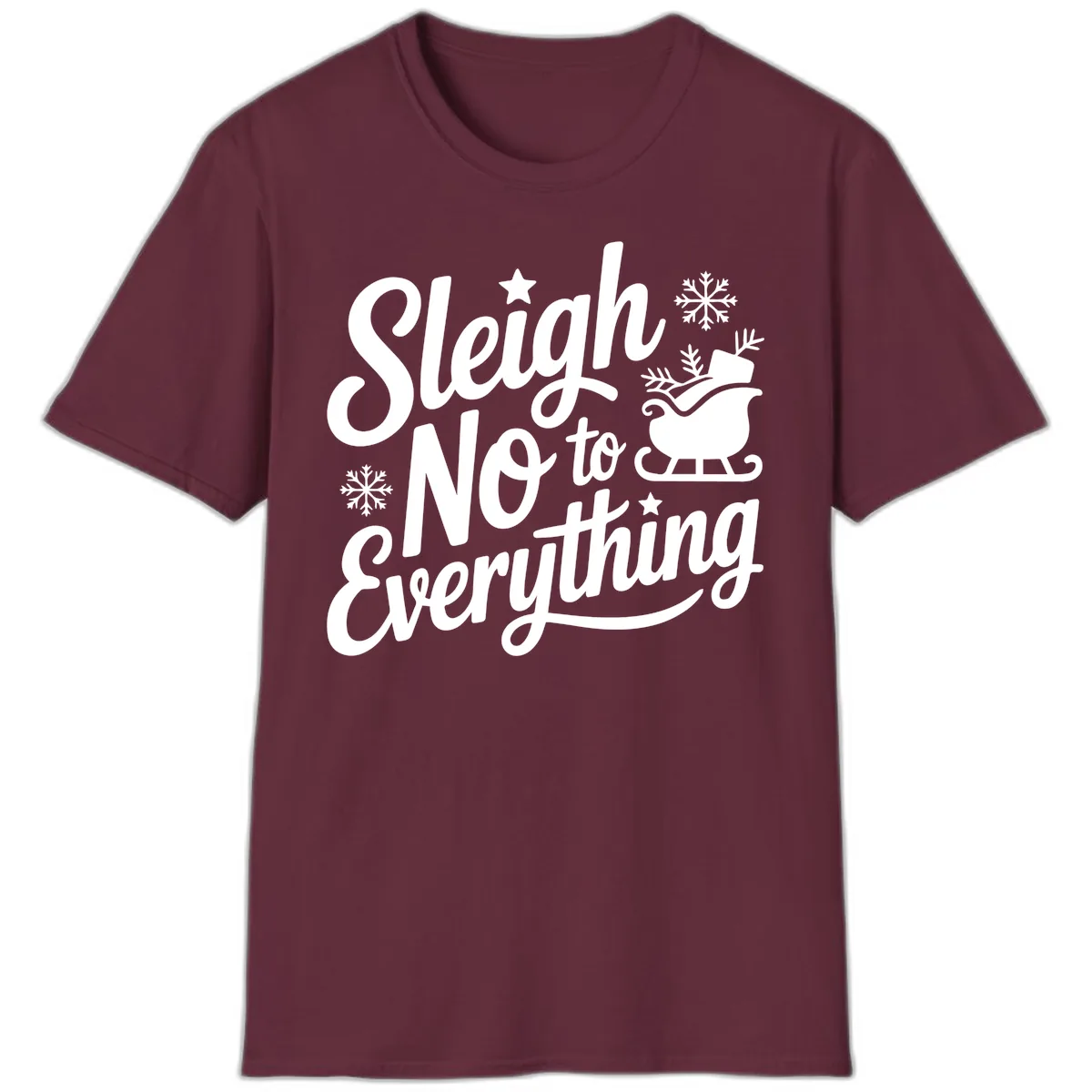 Sleigh No To Everything Design T-Shirt in Maroon