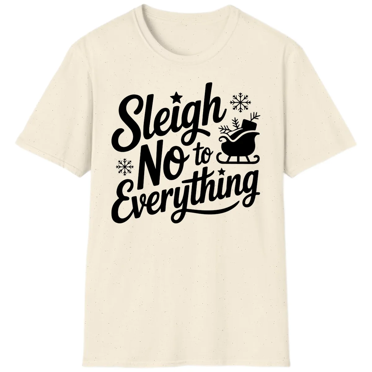 Sleigh No To Everything Design T-Shirt in Natural