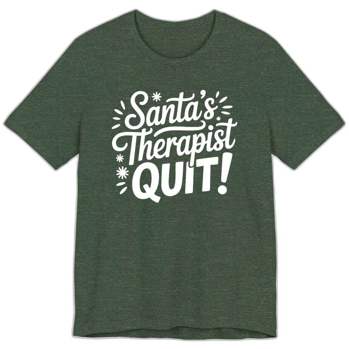Santa's Therapist Quit Typography Premium T-Shirt in Heather Forest