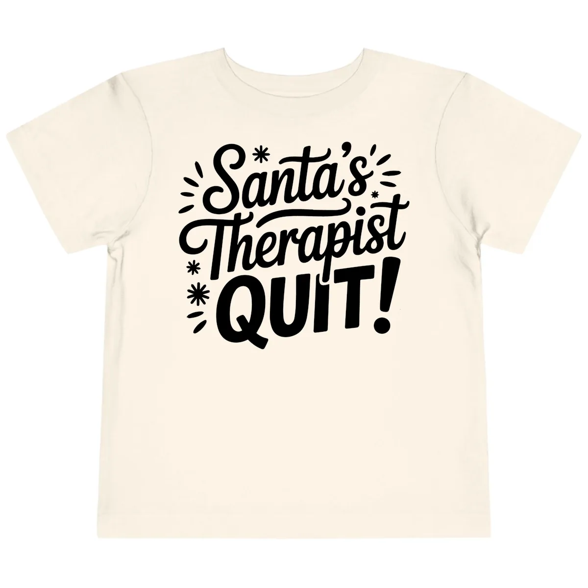 Santa's Therapist Quit Typography Toddler T-Shirt in Natural