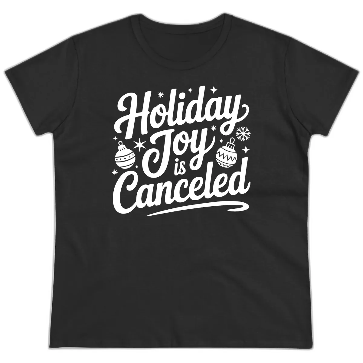 Holiday Joy Is Canceled Typography Ladies Tee in Black