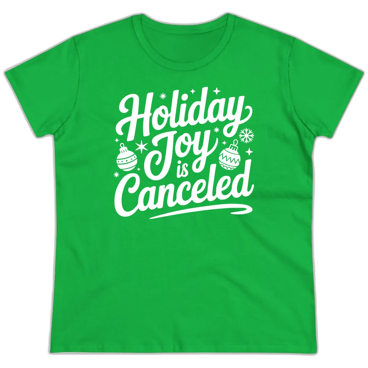 Holiday Joy Is Canceled Typography Ladies Tee in Irish Green