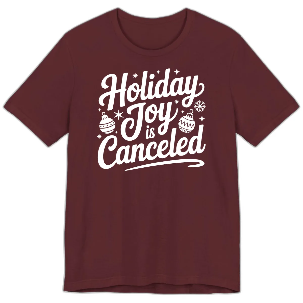 Holiday Joy Is Canceled Typography Premium T-Shirt in Maroon
