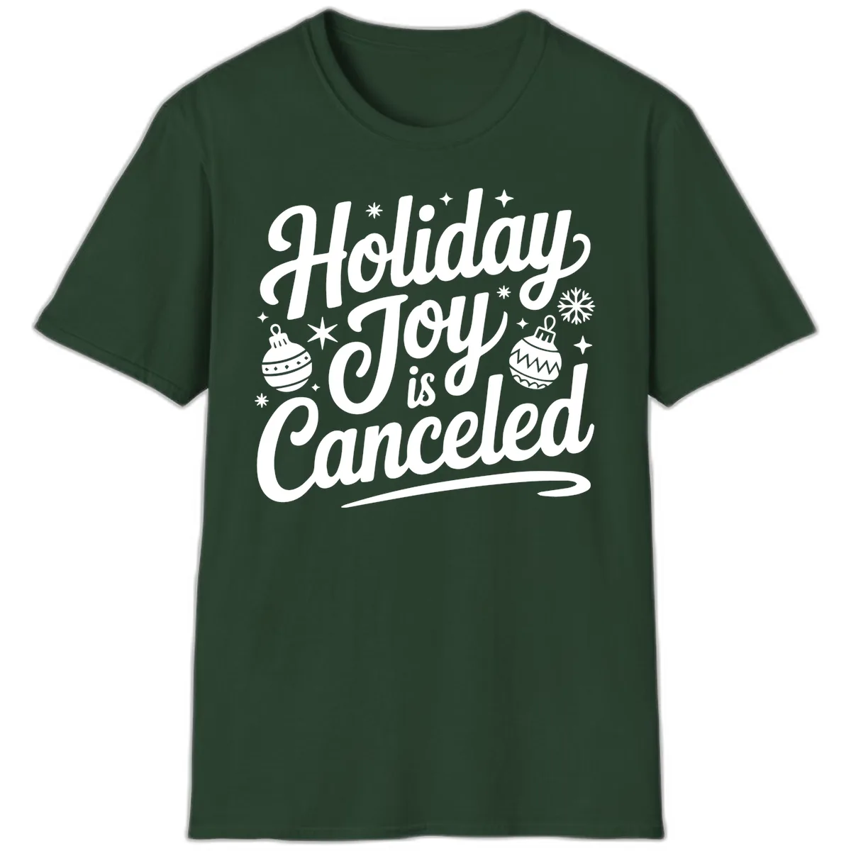 Holiday Joy Is Canceled Typography T-Shirt in Forest Green