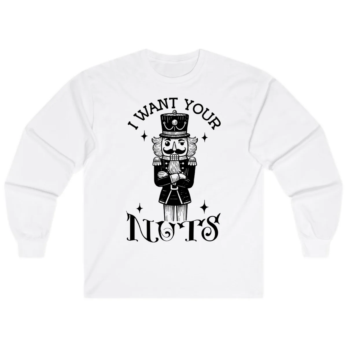 Nutcracker I Want Your Nuts Long Sleeve in White