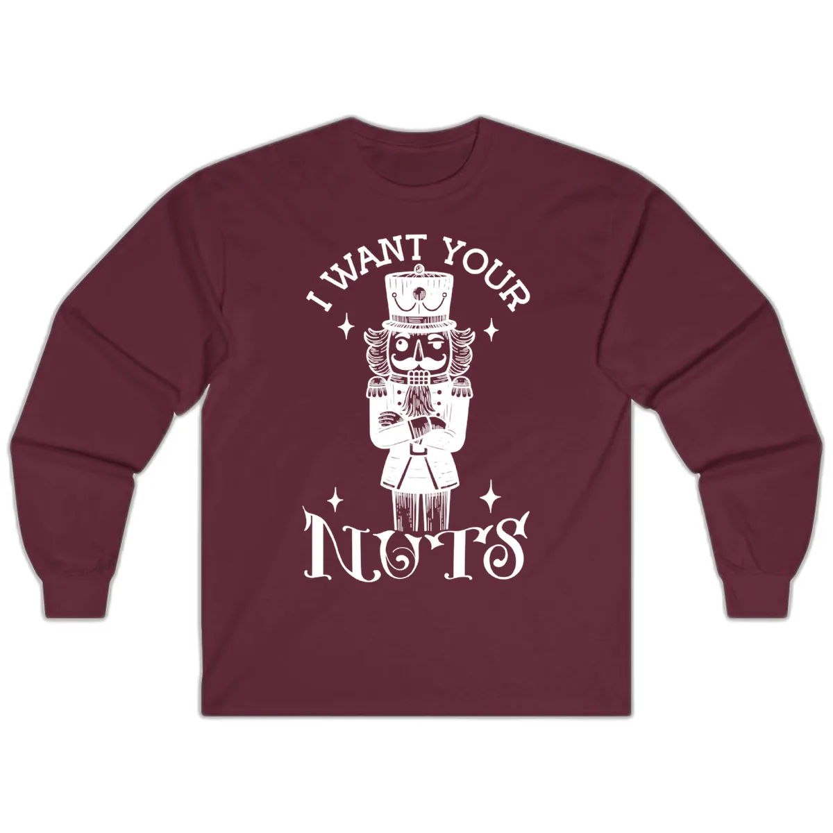 Nutcracker I Want Your Nuts Long Sleeve in Maroon