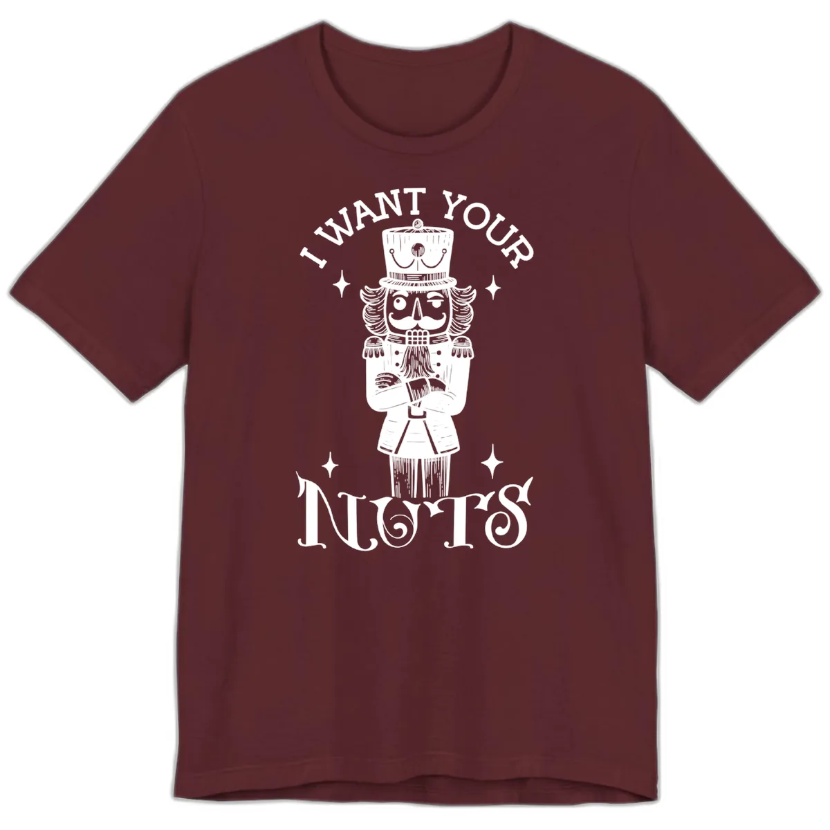 Nutcracker I Want Your Nuts Premium T-Shirt in Maroon