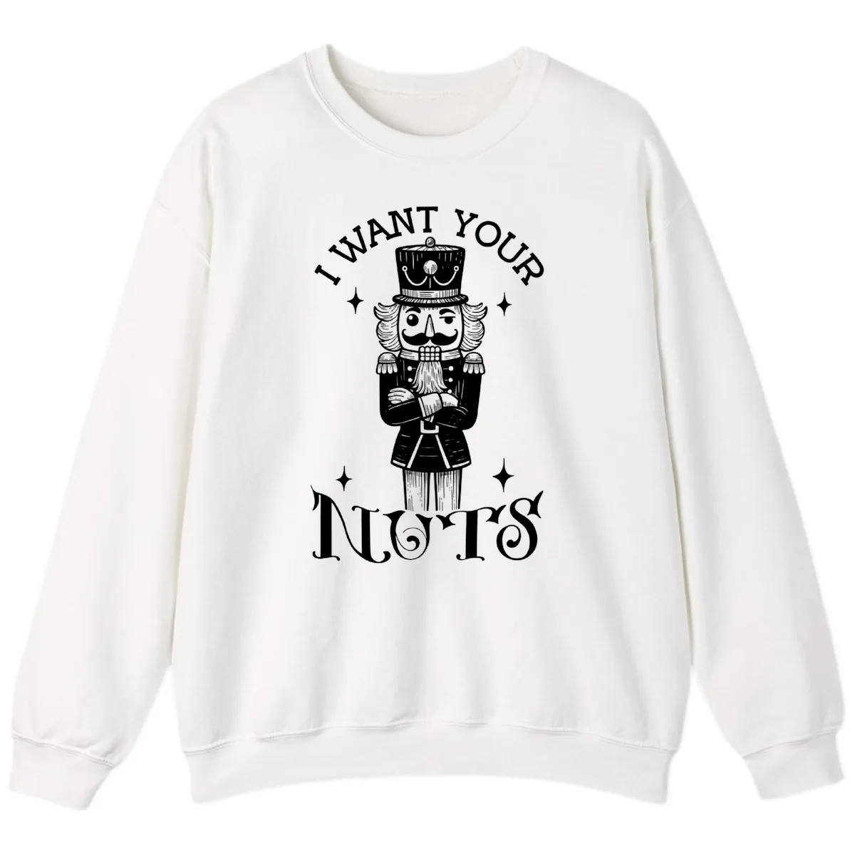 Nutcracker I Want Your Nuts Sweatshirt in White