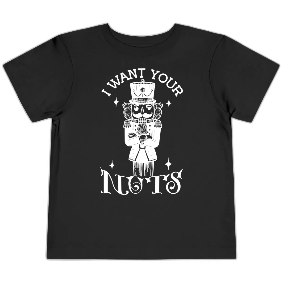 Nutcracker I Want Your Nuts Toddler T-Shirt in Black