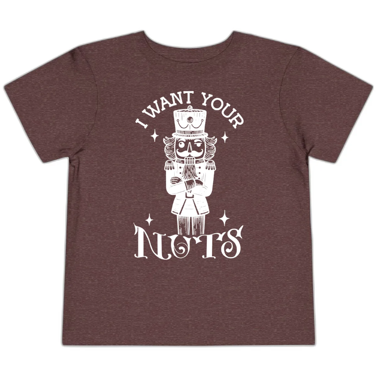 Nutcracker I Want Your Nuts Toddler T-Shirt in Heather Maroon