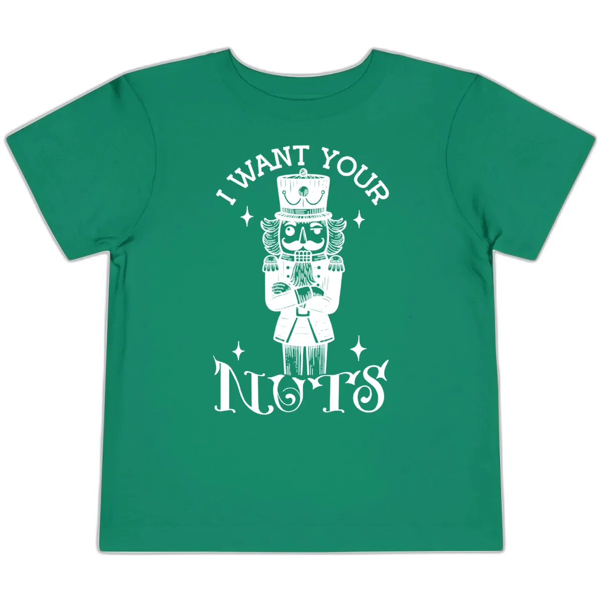 Nutcracker I Want Your Nuts Toddler T-Shirt in Kelly