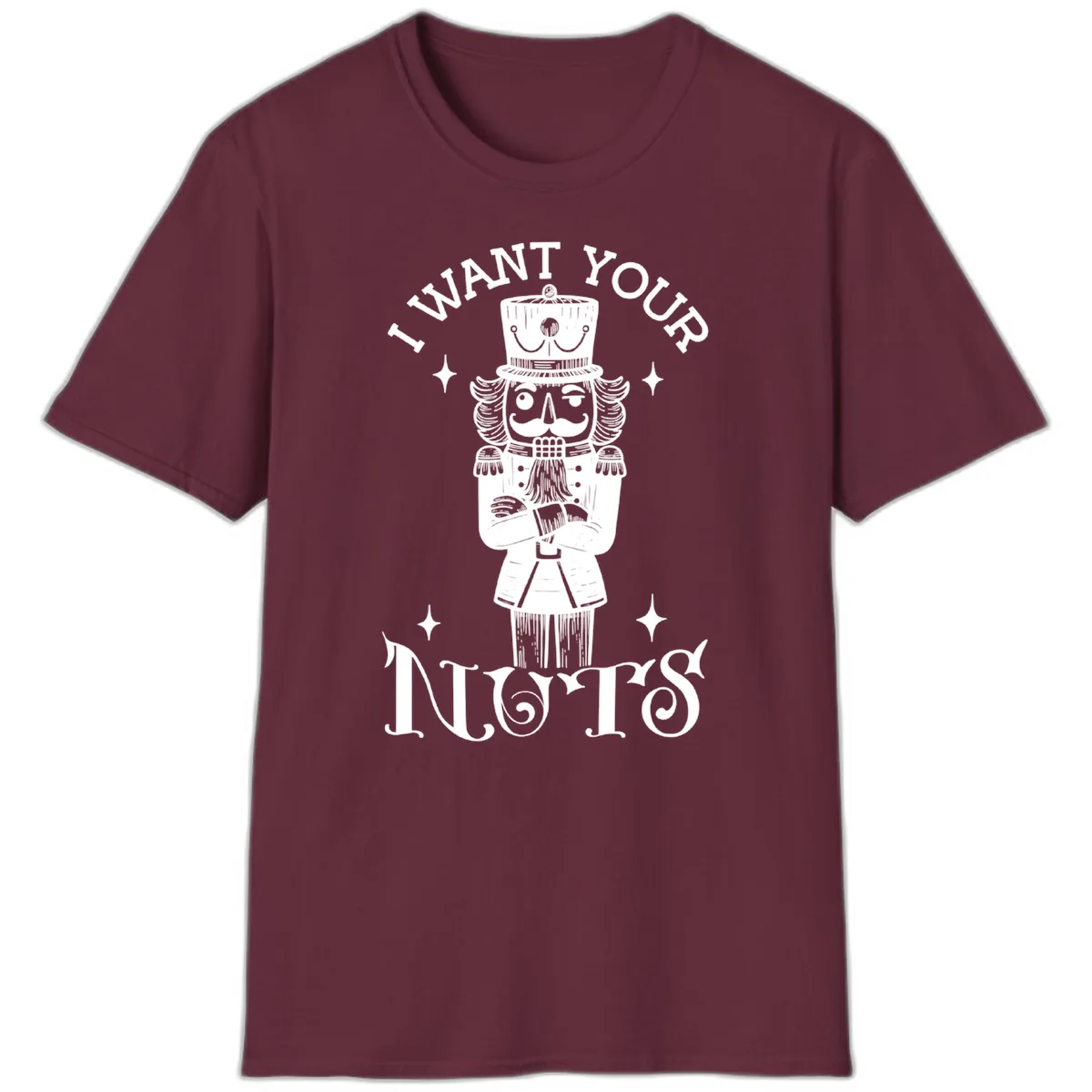 Nutcracker I Want Your Nuts T-Shirt in Maroon