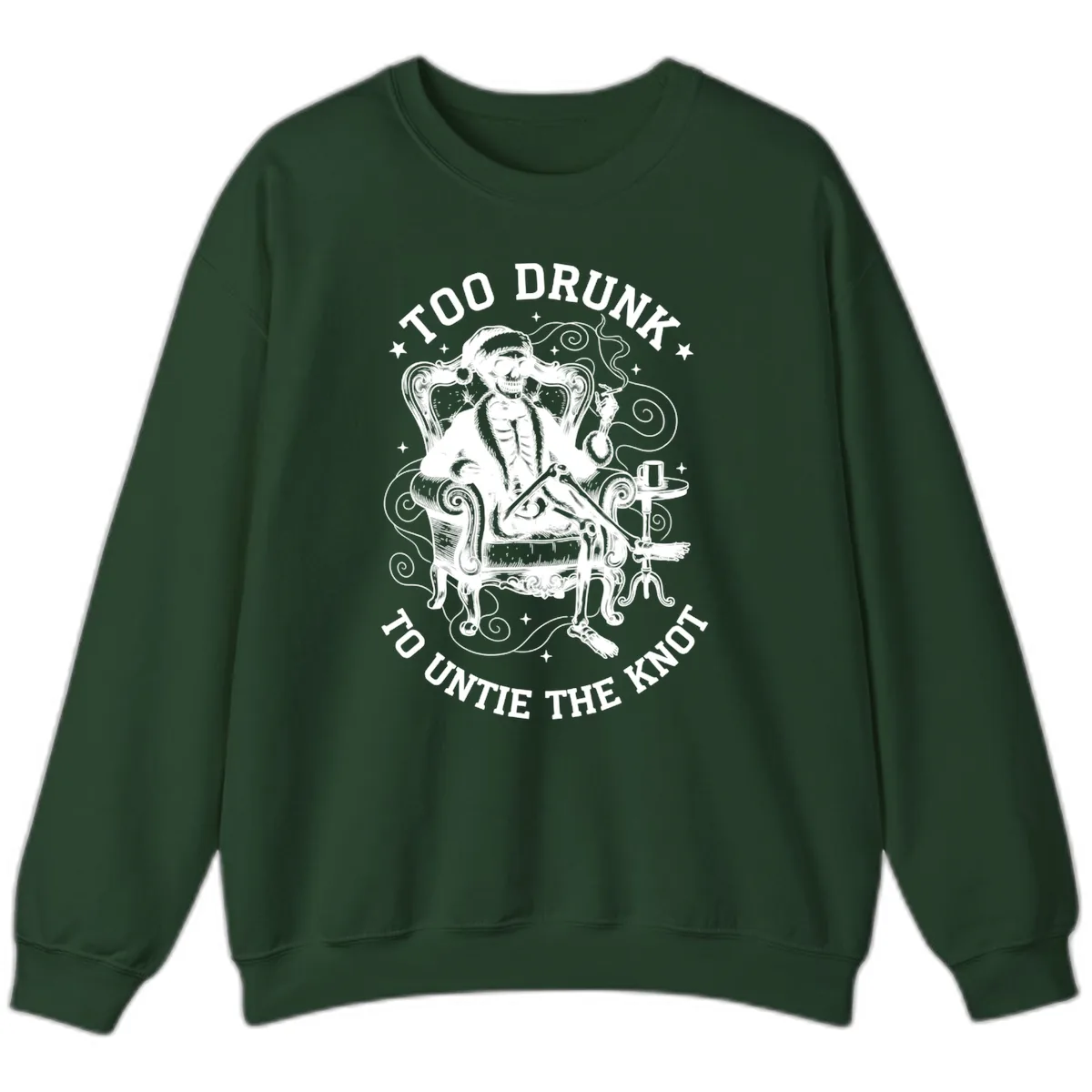 Too Drunk To Untie The Knot Sweatshirt in Forest Green
