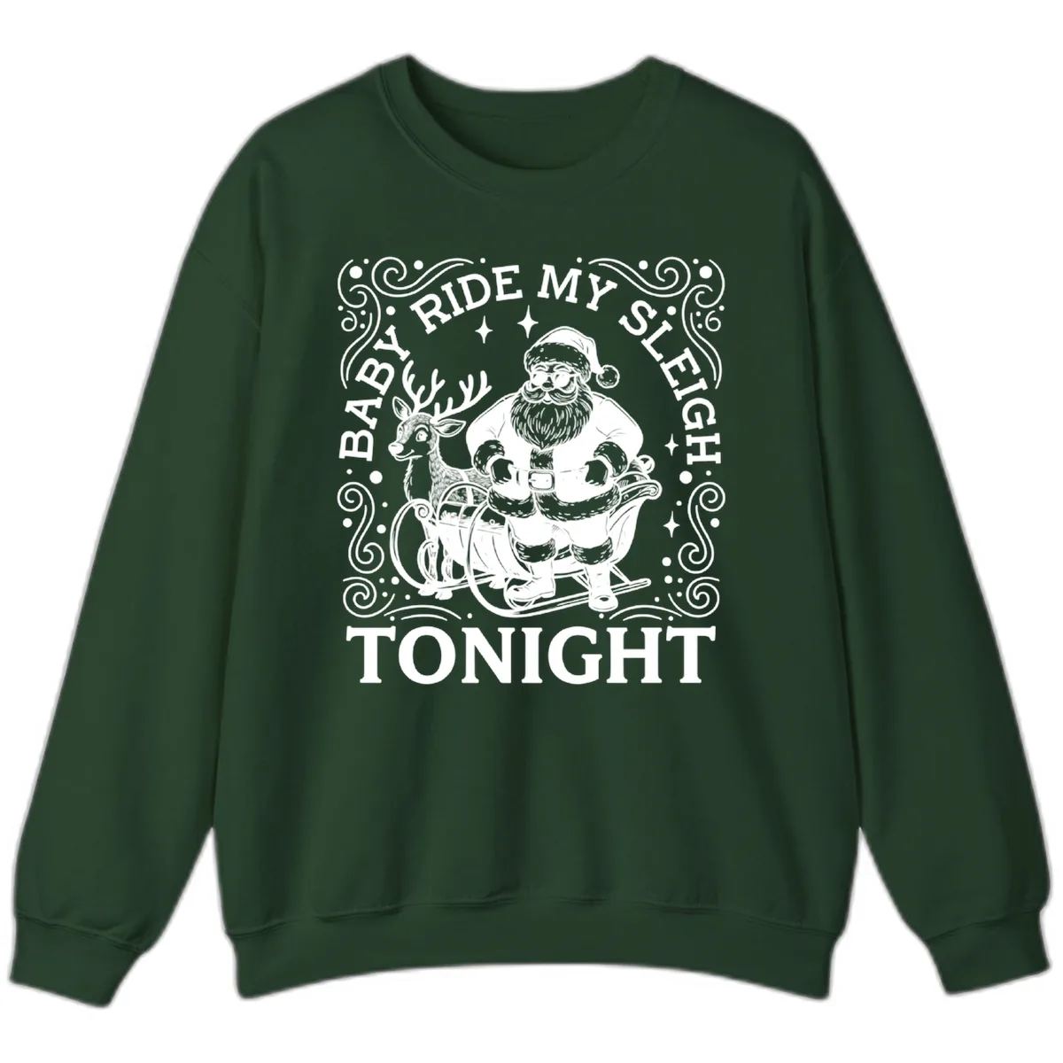 Baby Ride My Sleigh Tonight Sweatshirt in Forest Green