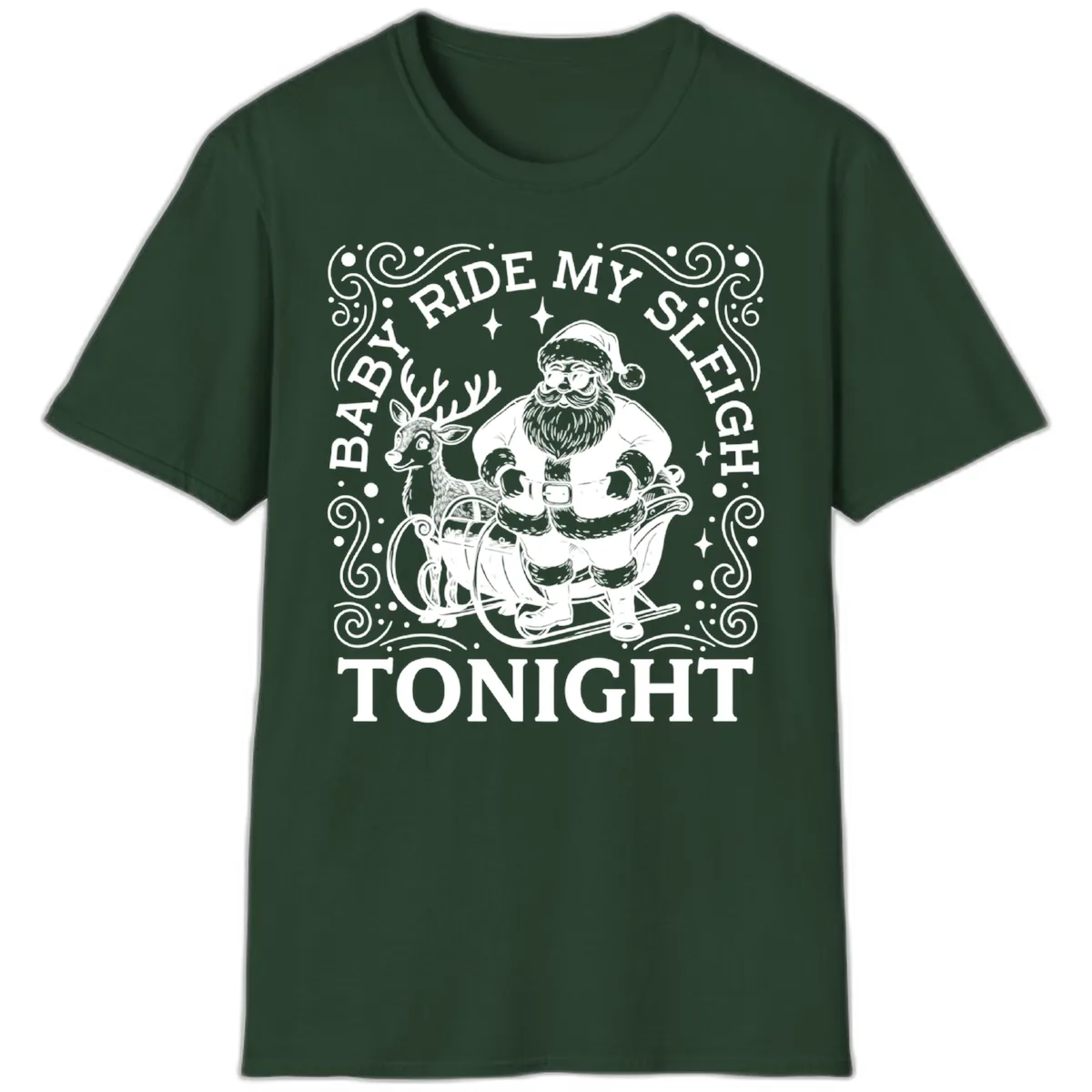 Baby Ride My Sleigh Tonight T-Shirt in Forest Green