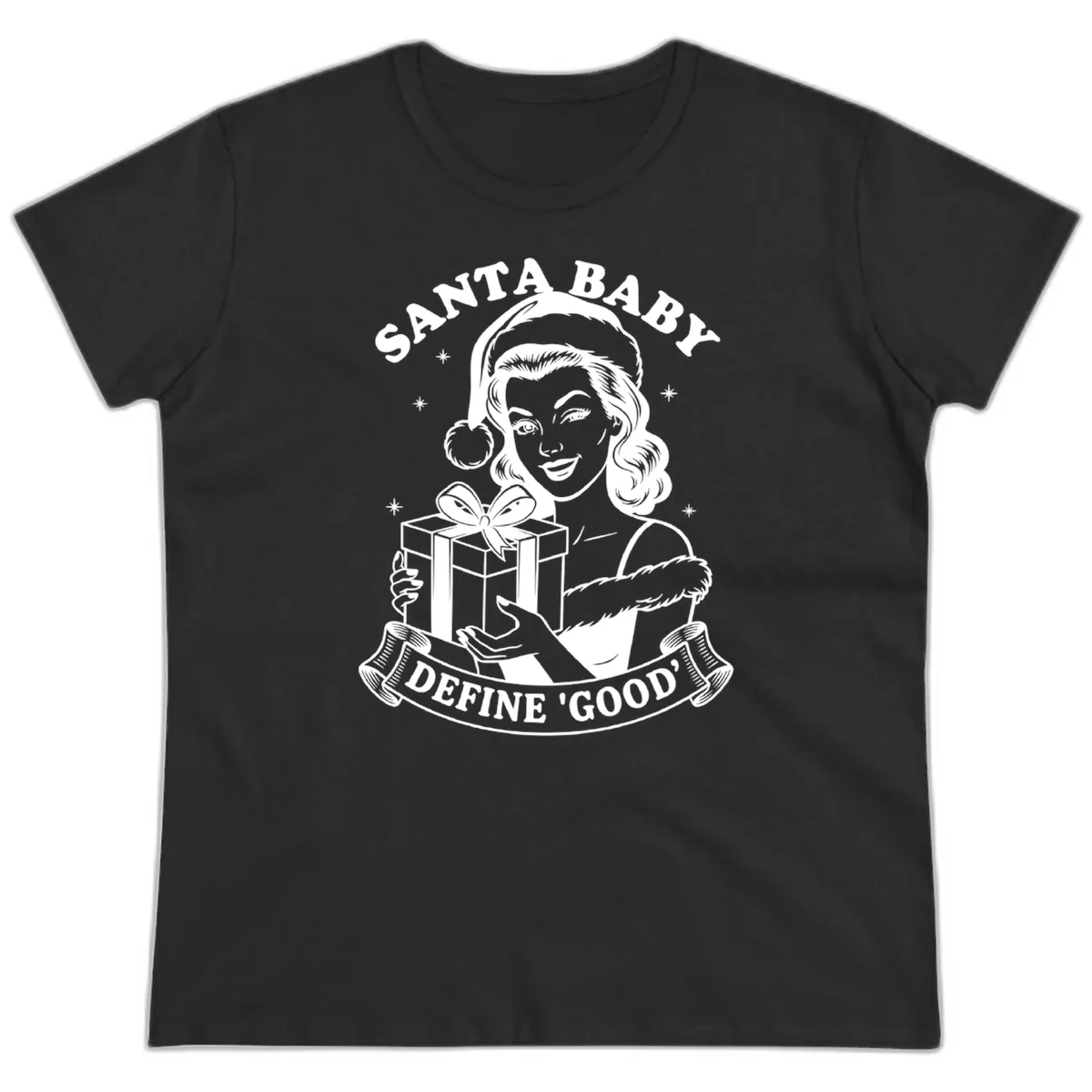 Santa Baby Define Good Ladies Tee in Black