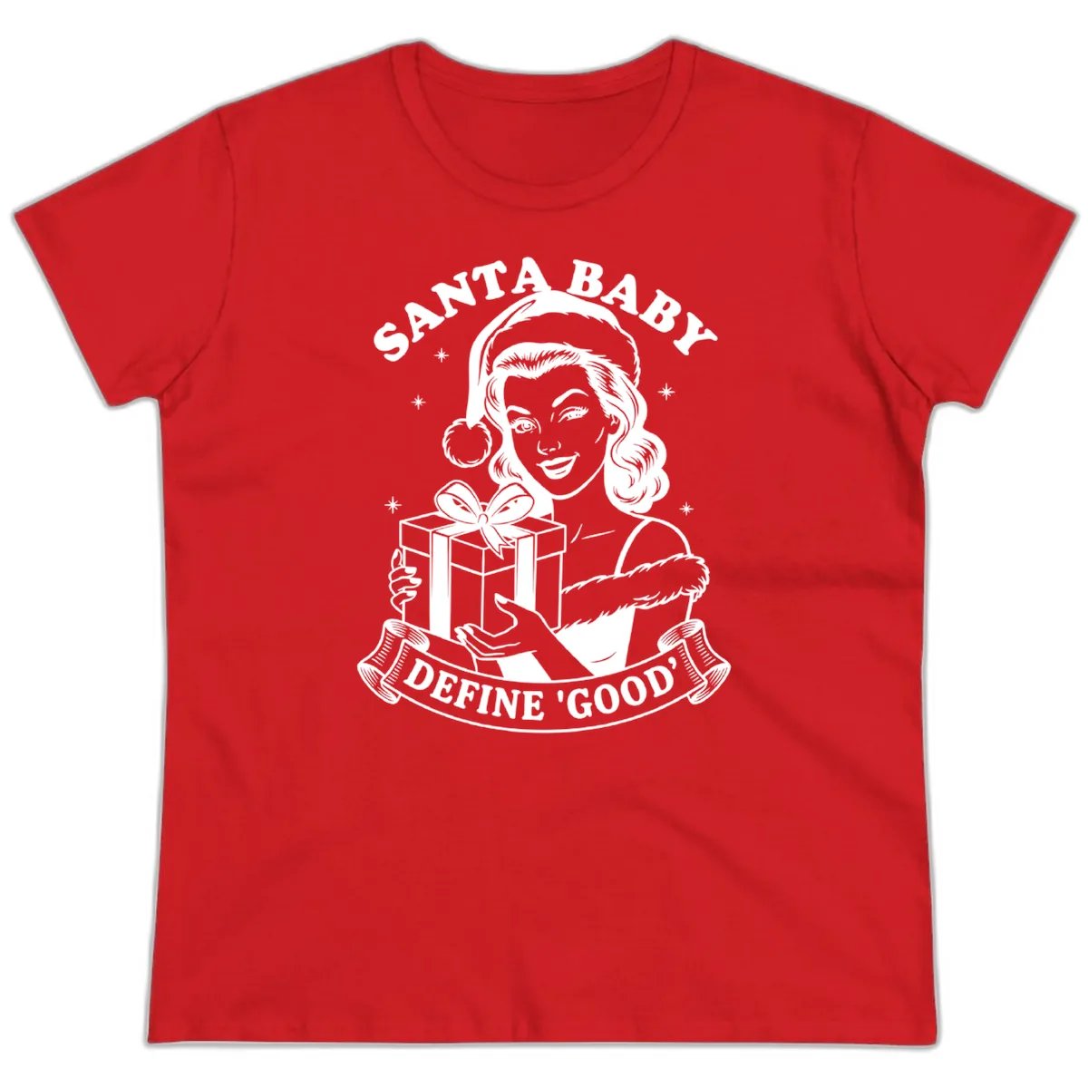 Santa Baby Define Good Ladies Tee in Red