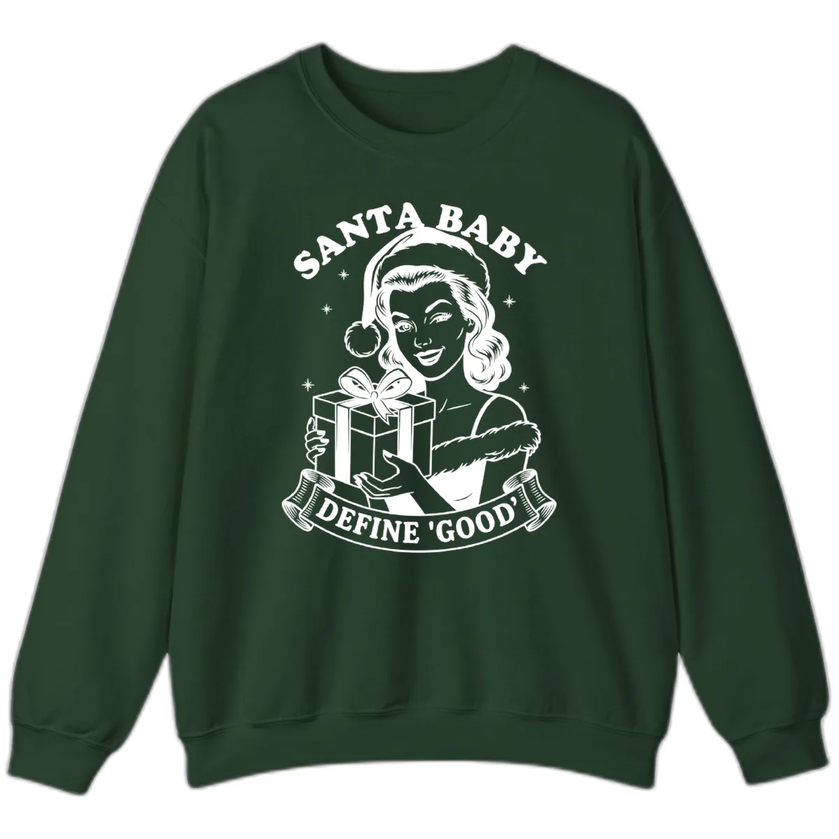 Santa Baby Define Good Sweatshirt in Forest Green