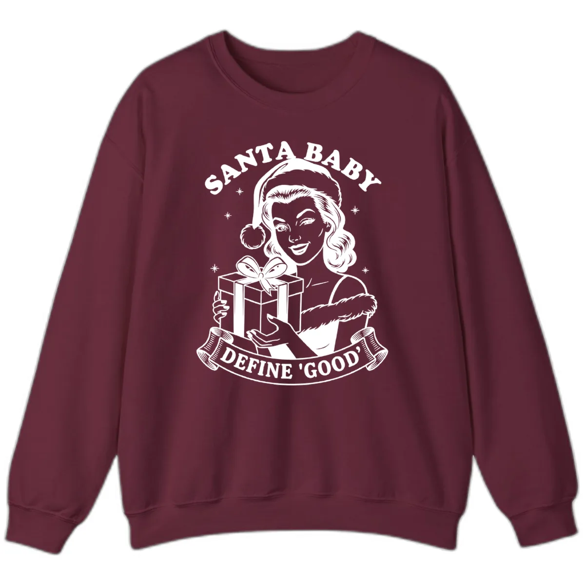 Santa Baby Define Good Sweatshirt in Maroon