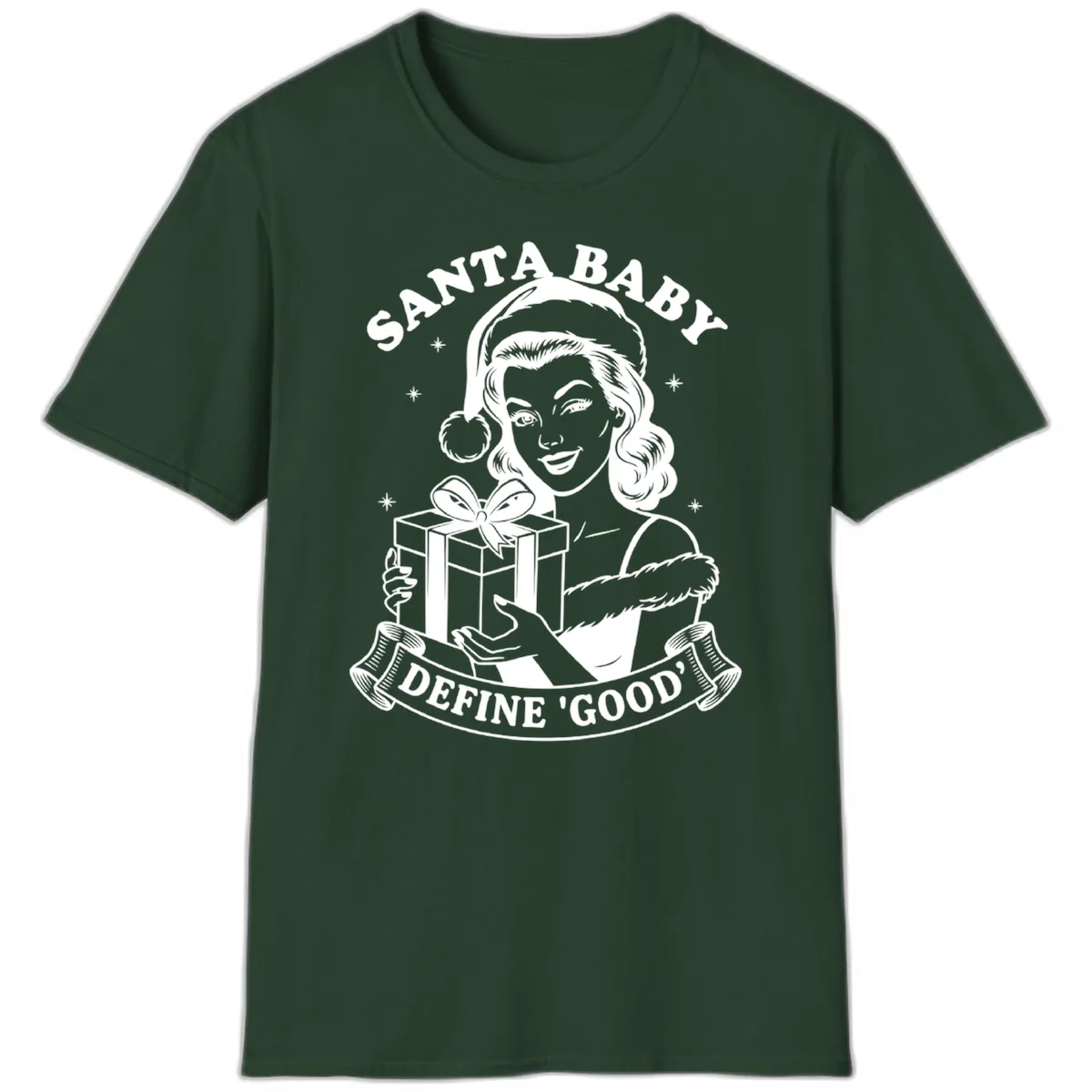 Santa Baby Define Good T-Shirt in Forest Green
