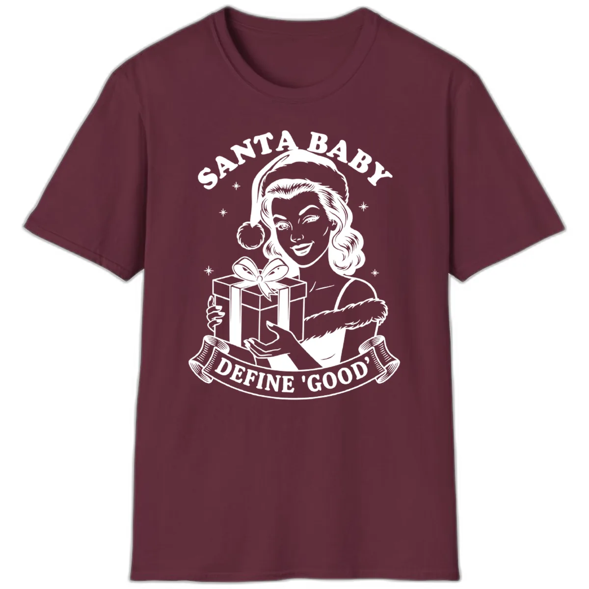 Santa Baby Define Good T-Shirt in Maroon
