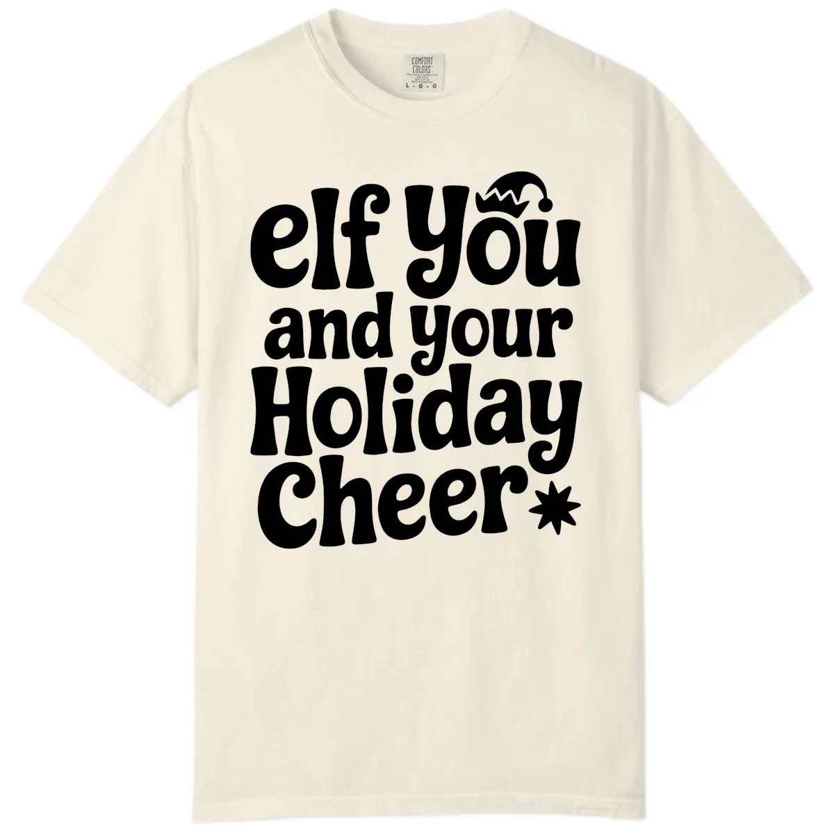 Elf You And Your Holiday Cheer Comfort Color in Ivory