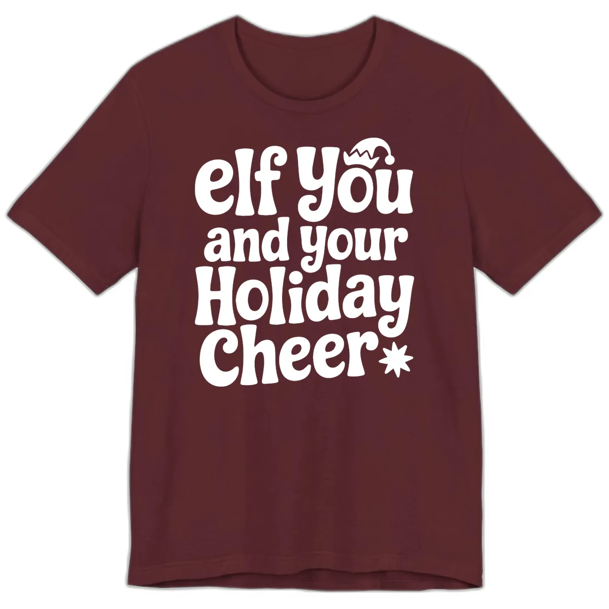 Elf You And Your Holiday Cheer Premium T-Shirt in Maroon