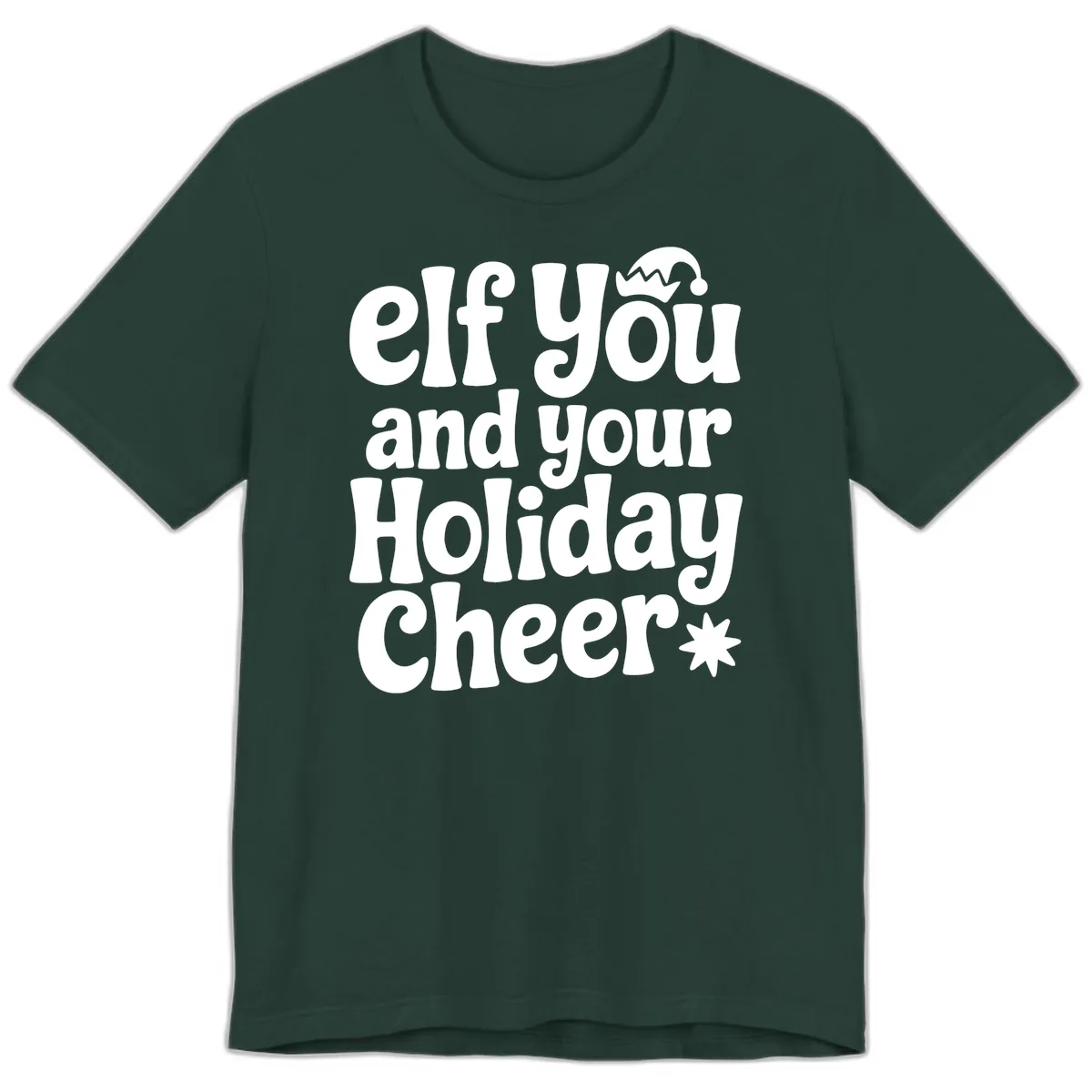 Elf You And Your Holiday Cheer Premium T-Shirt in Forest