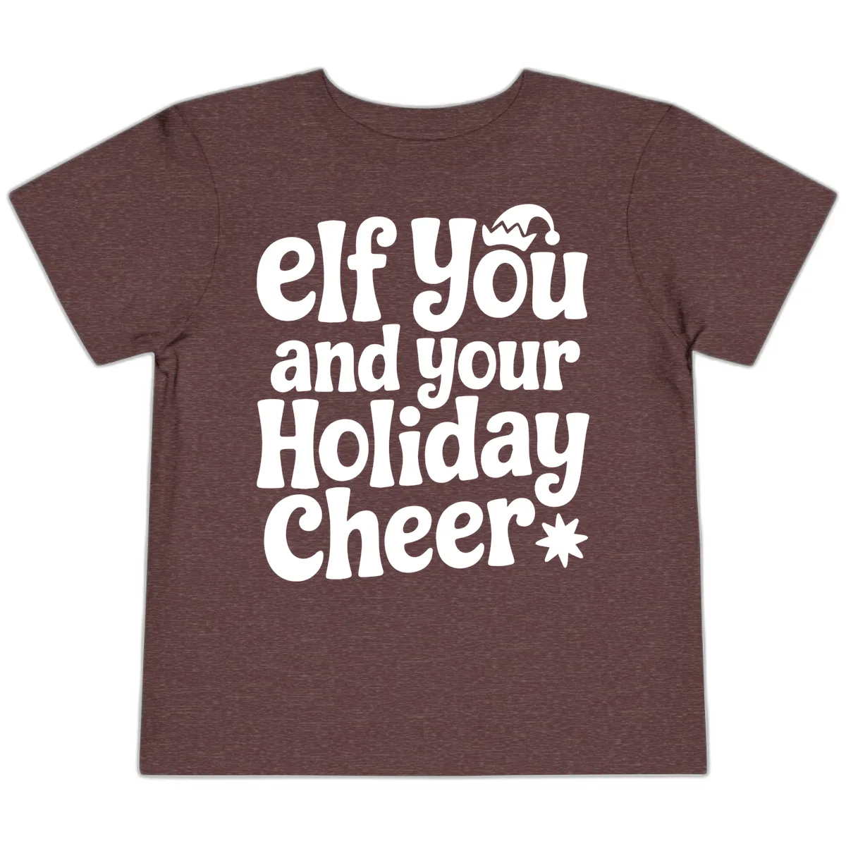 Elf You And Your Holiday Cheer Toddler T-Shirt in Heather Maroon