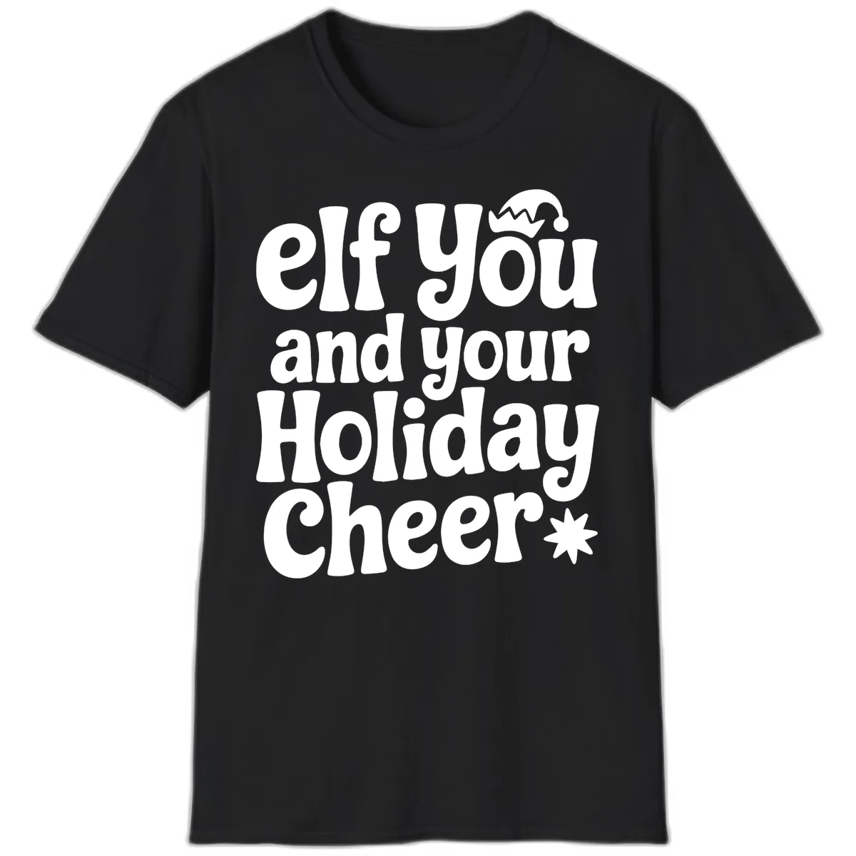 Elf You And Your Holiday Cheer T-Shirt in Black