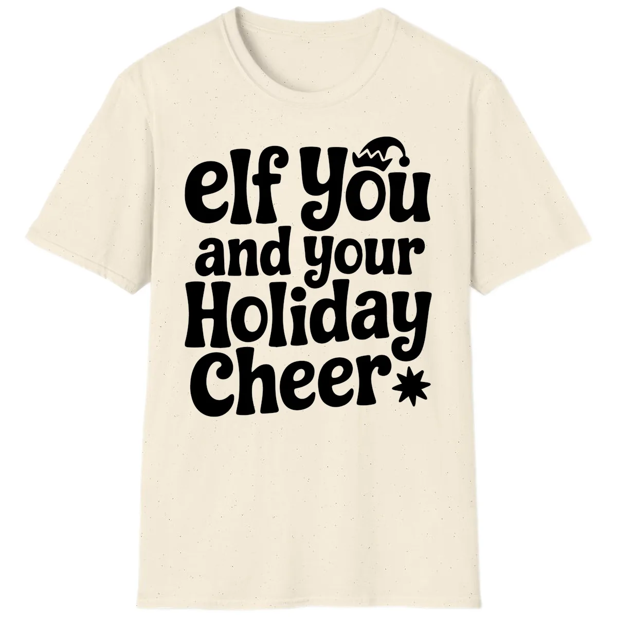 Elf You And Your Holiday Cheer T-Shirt in Natural