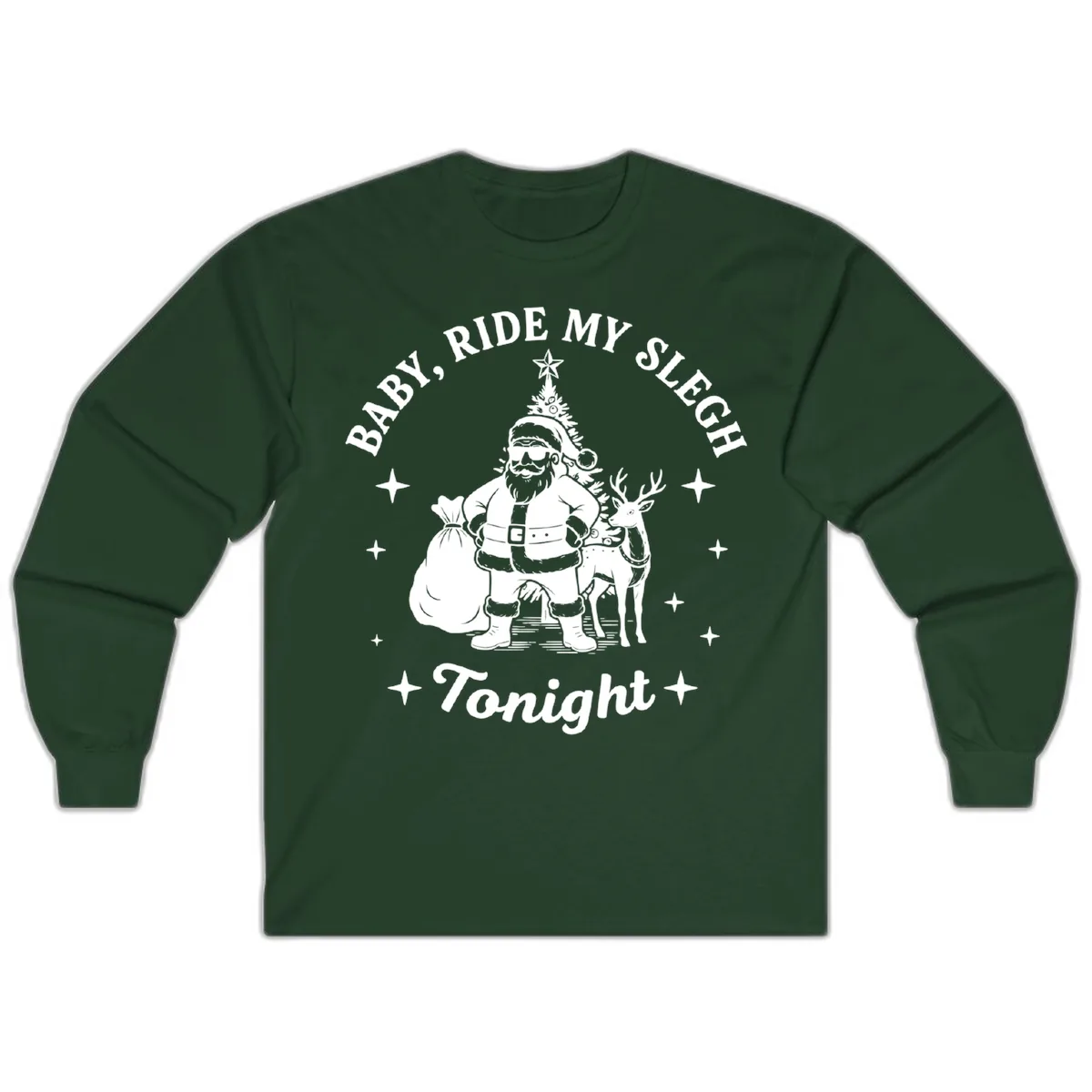 Baby, Ride My Sleigh Tonight Long Sleeve in Forest Green