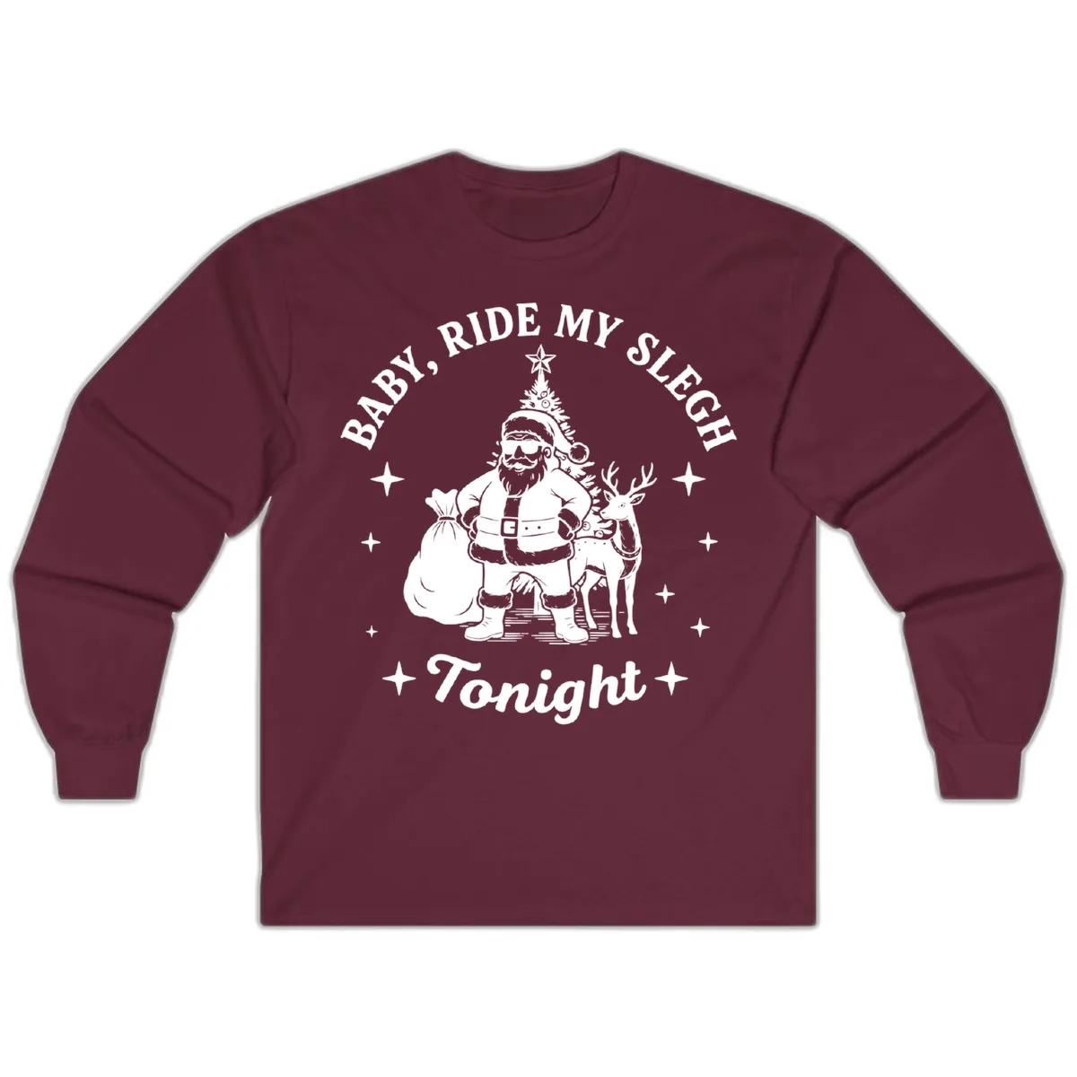 Baby, Ride My Sleigh Tonight Long Sleeve in Maroon