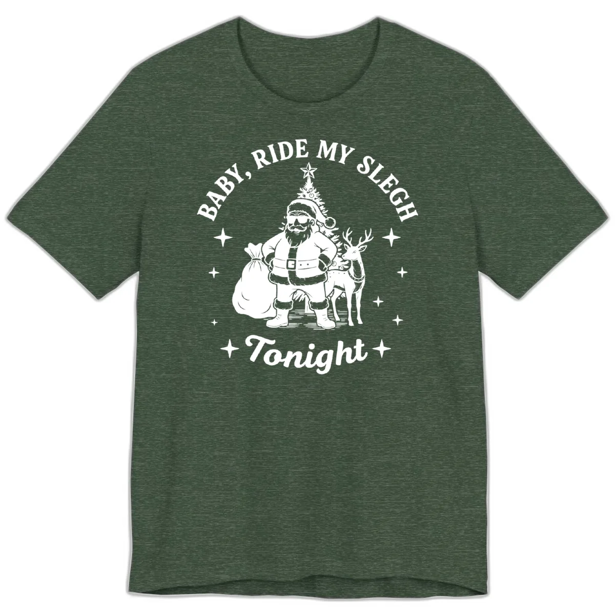 Baby, Ride My Sleigh Tonight Premium T-Shirt in Heather Forest