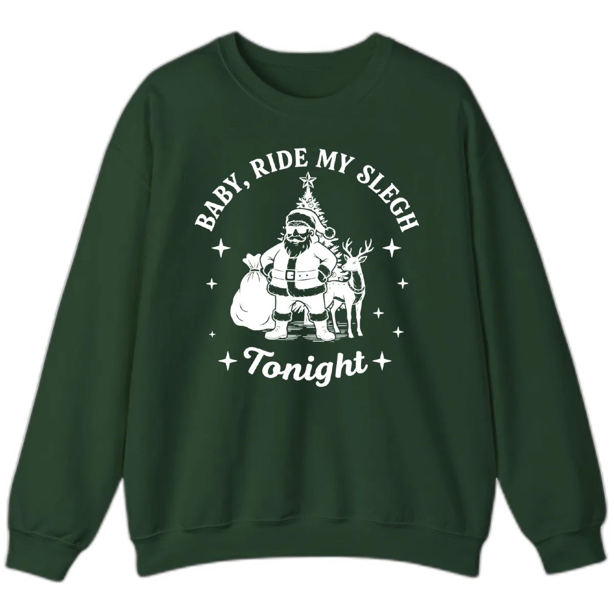 Baby, Ride My Sleigh Tonight Sweatshirt in Forest Green
