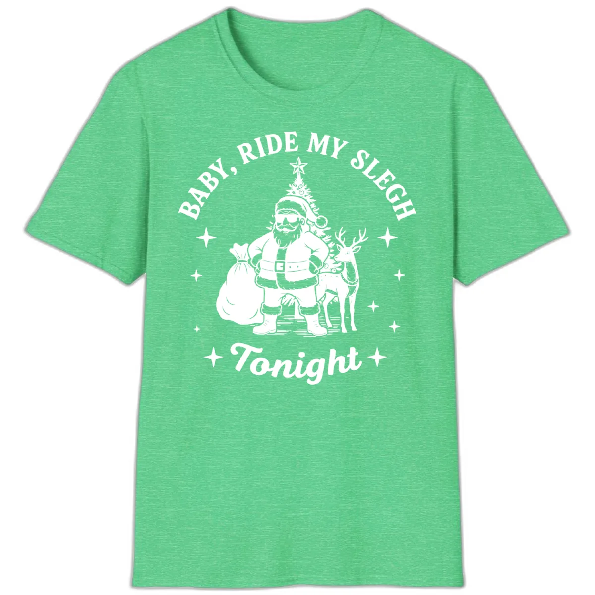 Baby, Ride My Sleigh Tonight T-Shirt in Heather Irish Green