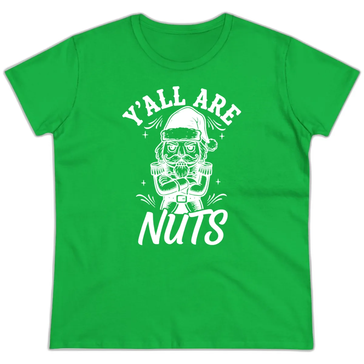 Nutcracker Y'all Are Nuts Graphic Ladies Tee in Irish Green