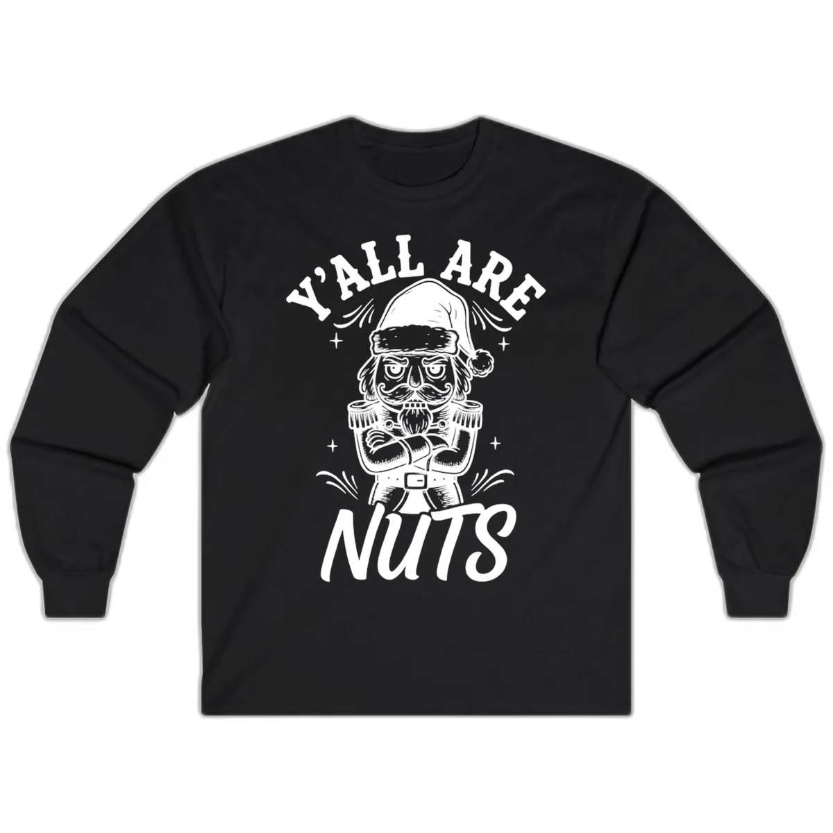 Nutcracker Y'all Are Nuts Graphic Long Sleeve in Black