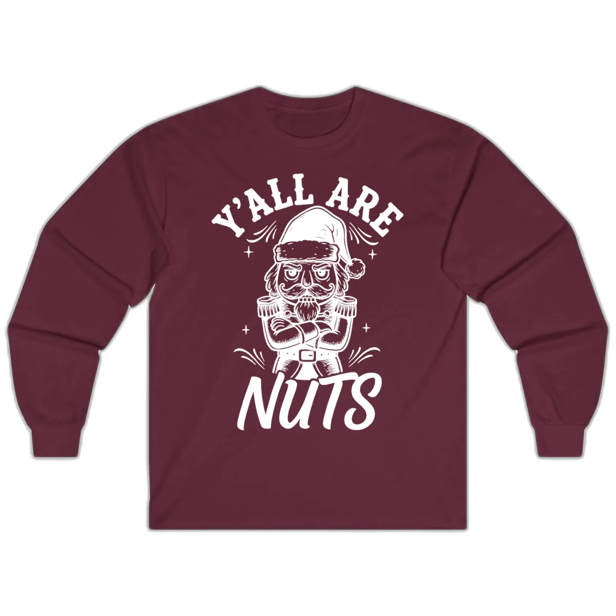 Nutcracker Y'all Are Nuts Graphic Long Sleeve in Maroon