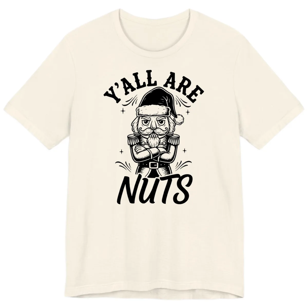 Nutcracker Y'all Are Nuts Graphic Premium T-Shirt in Natural