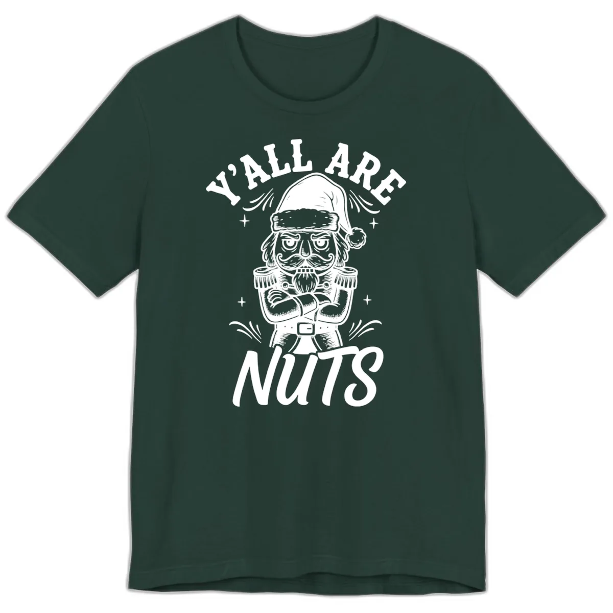 Nutcracker Y'all Are Nuts Graphic Premium T-Shirt in Forest
