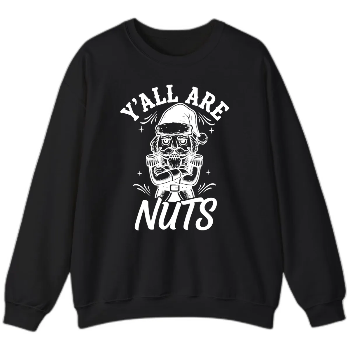 Nutcracker Y'all Are Nuts Graphic Sweatshirt in Black
