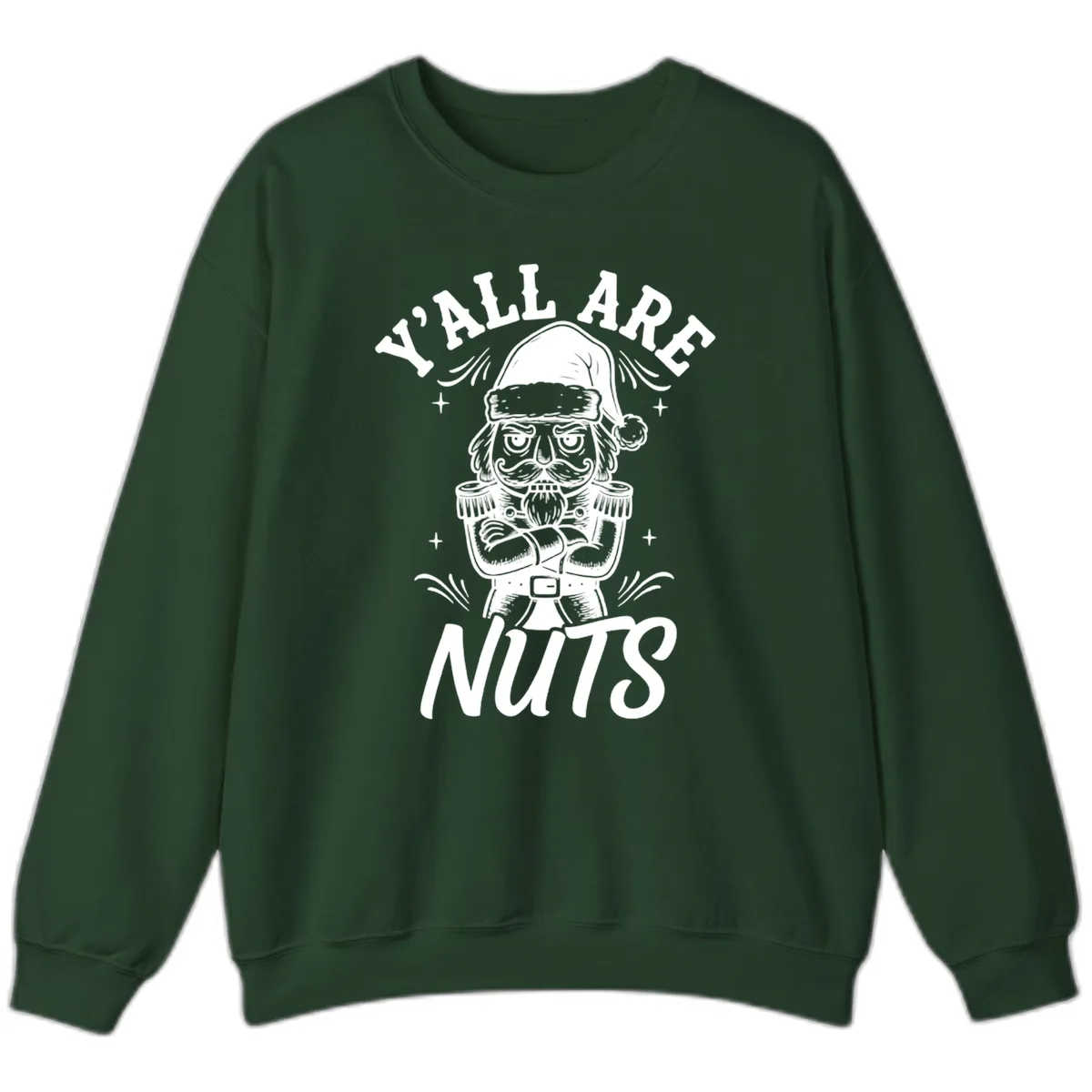Nutcracker Y'all Are Nuts Graphic Sweatshirt in Forest Green