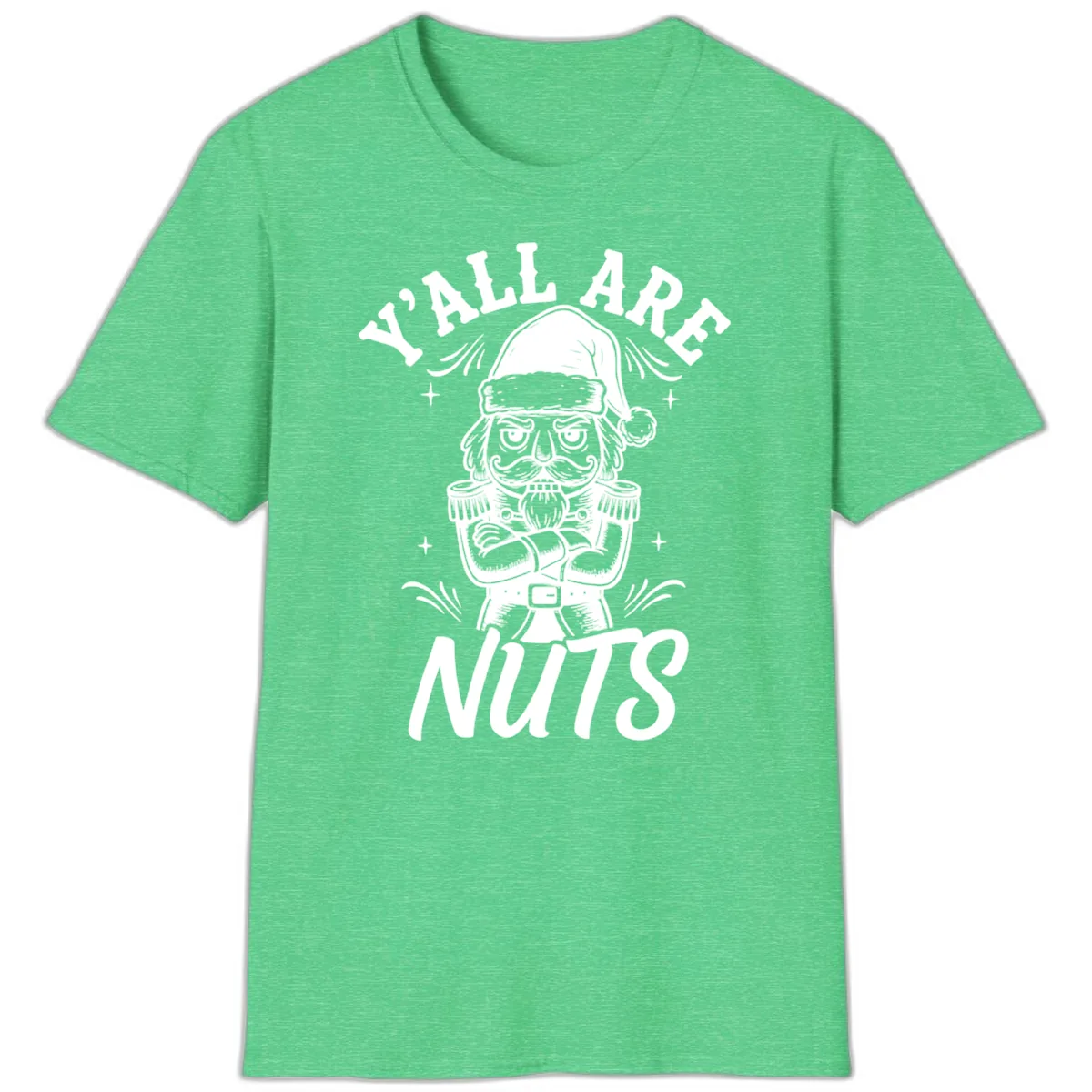 Nutcracker Y'all Are Nuts Graphic T-Shirt in Heather Irish Green