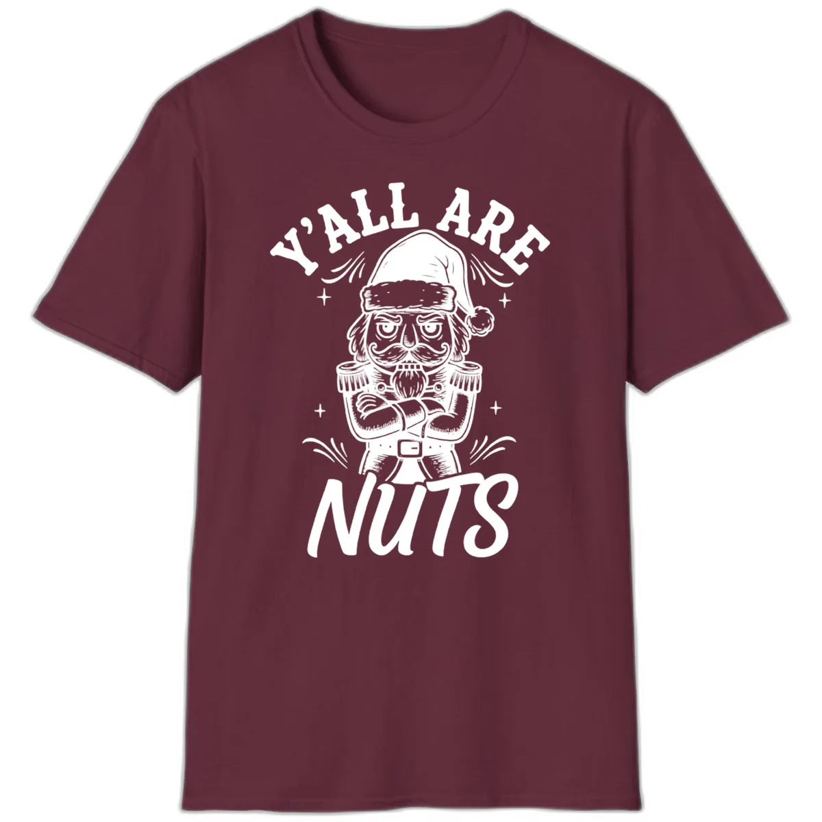 Nutcracker Y'all Are Nuts Graphic T-Shirt in Maroon