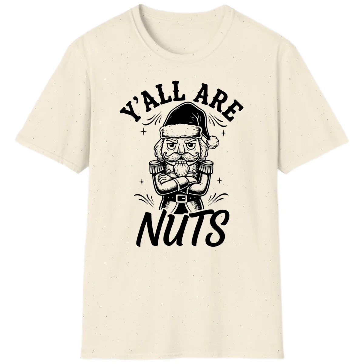Nutcracker Y'all Are Nuts Graphic T-Shirt in Natural