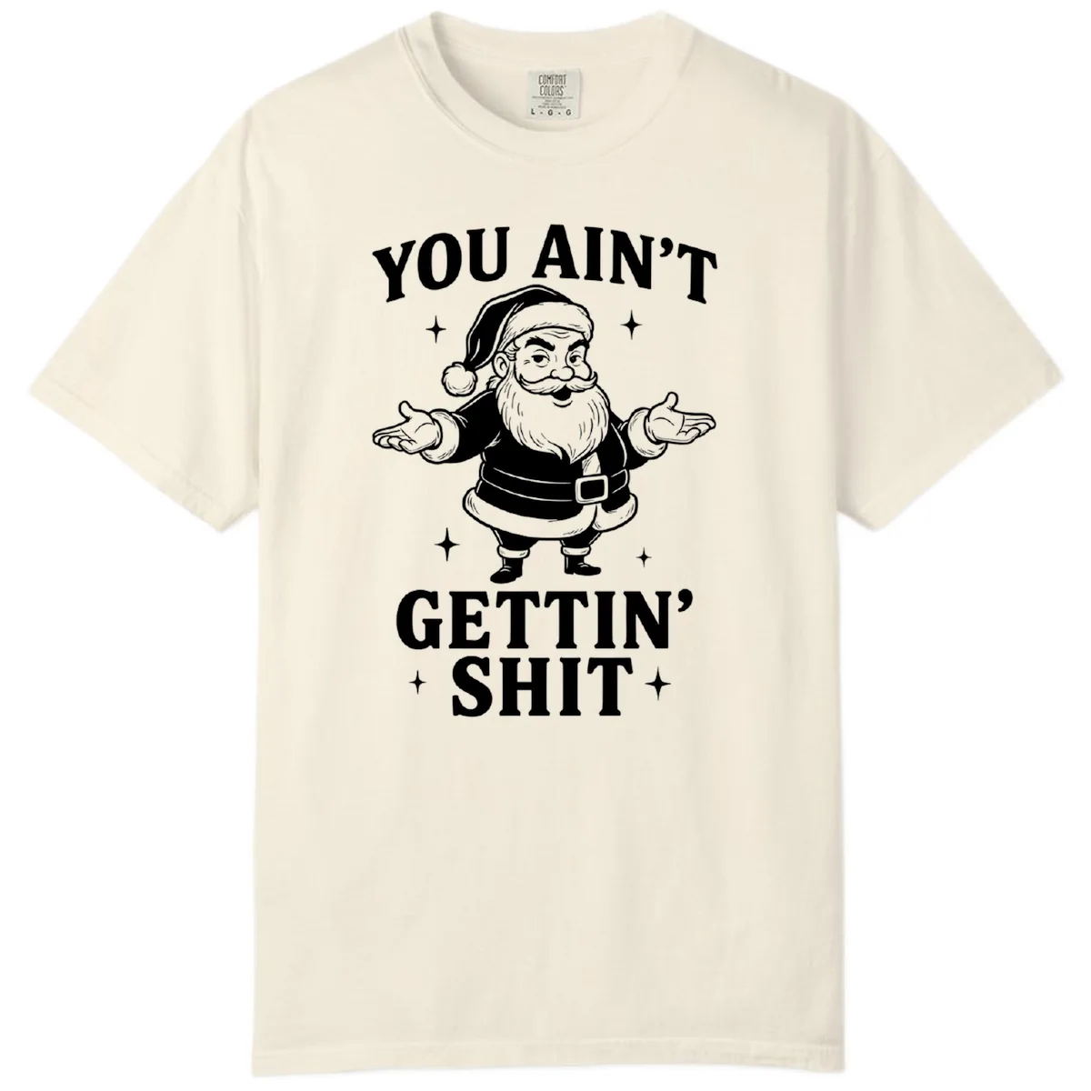 Santa Claus You Ain't Gettin' Shit Comfort Color in Ivory